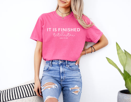 It is Finished Christian Easter Garment Dyed T Shirt
